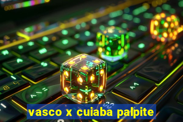 vasco x cuiaba palpite